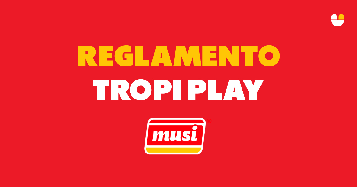 Reglamento Tropi Play - Tiendas Musi